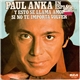 Paul Anka - Y Esto Se Llama Amor / Si No Te Importa Volver