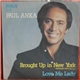 Paul Anka - Brought Up In New York (Brought Down In L.A.) / Love Me Lady